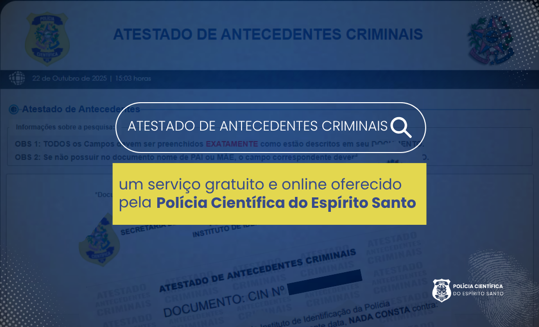 Cópia de Atestado de Antecedentes Criminais um serviço gratuito e online oferecido pela Polícia Científica do Espírito Santo.